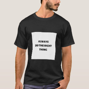 T-shirt Toujours faire ce qu'il faut
