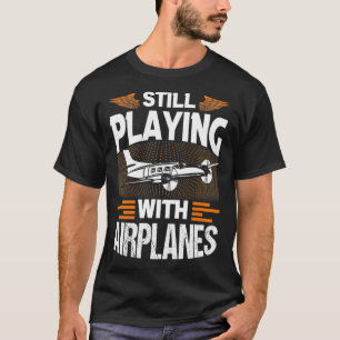 T-shirt Toujours Jouer Avec Des Avions Drôle Pilote D'Avio