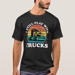 T-shirt Toujours Jouer Avec Les Camions Drôle Conducteur