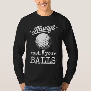 T-shirt Toujours Laver Vos Boules Funny Golf Player Pun Go