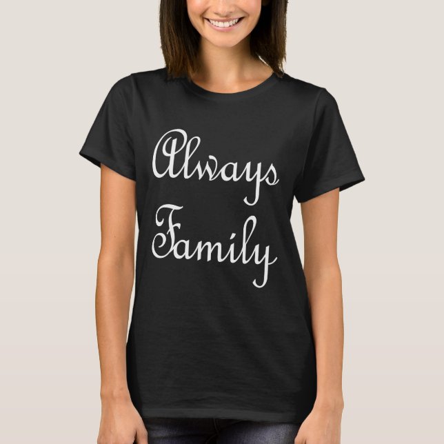 T-shirt Toujours le texte de famille uniquement blanc (Devant)