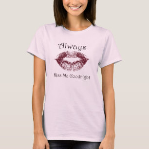T-shirt Toujours m'embrasser pour la bonne nuit lèvres