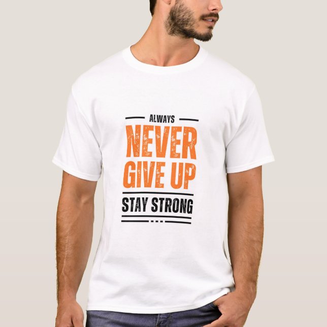 T-shirt Toujours ne jamais abandonner le tee-shirt (Devant)