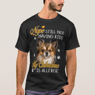 T-shirt Toujours Pas D'Enfants Mon Chihuahua Est Allergiqu