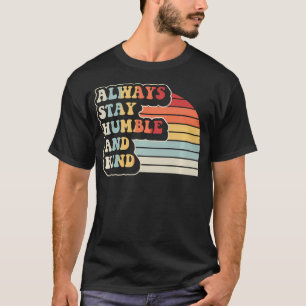 T-shirt Toujours rester humble et gentil Rétro 70S