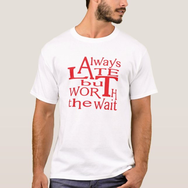 T-shirt Toujours tard mais en valeur l'attente (Devant)