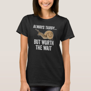 T-shirt Toujours Tardy Mais Vaut Le Maigre Escargot D'Atte