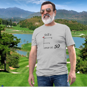 T-shirt Toujours une force à 50 ans thème de golf