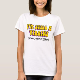 T-shirt Toujours Une Vierge - Je Veux Dire Végétan ! Végét