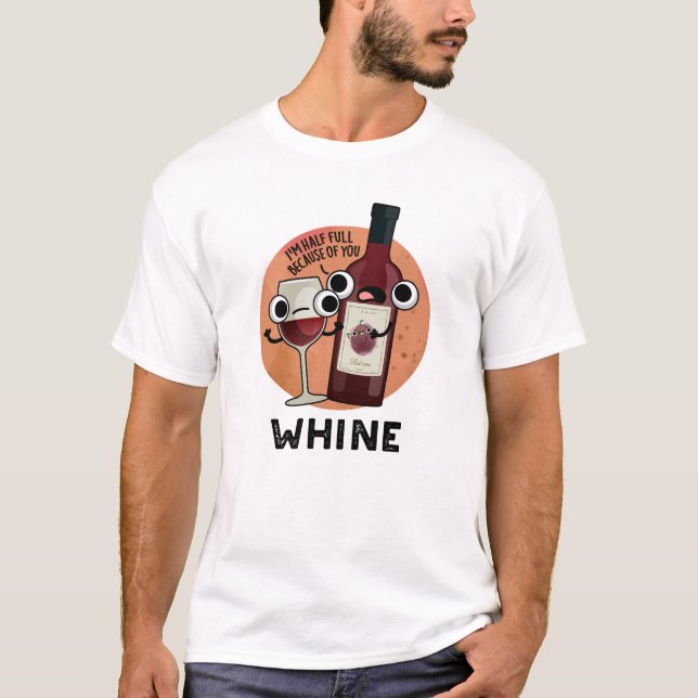 T-shirt Tourne à vin drôle de Whine (Devant)