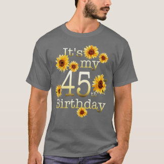 T-shirt Tournesol mignon C'Est Mon 45e anniversaire Bi 45