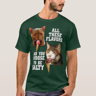 T-shirt Tous ces Saveurs et vous choisissez d'être salé av