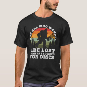 T-shirt Tous Ceux Qui Se Promènent Ne Sont Pas Perdus Bigf