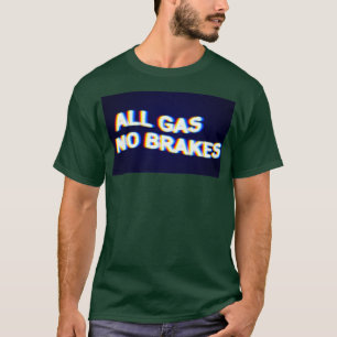 T-shirt Tous gaz Pas de freins