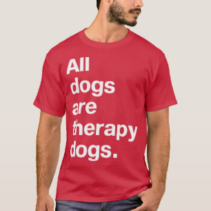 T-shirt Tous les chiens sont des chiens de thérapie