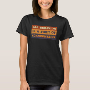 T-shirt Tous les comportements sont une forme de communica
