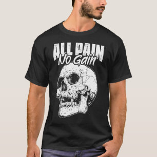 T-shirt Tous les douleurs Pas de gain Fitness du crâne Slo