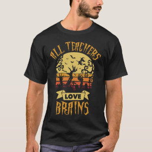 T-shirt Tous les enseignants aiment les cerveaux drôle Hal