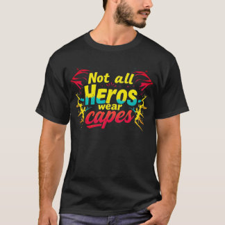 T-shirt "Tous les héros ne portent pas de capuchons"