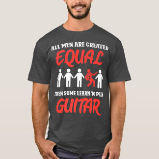 T-shirt Tous les hommes sont créés égaux, puis certains ap