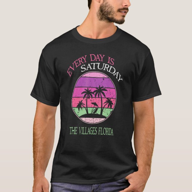 T-SHIRT TOUS LES JOURS EST SAMEDI LES VILLAGES FLORIDE (Devant)