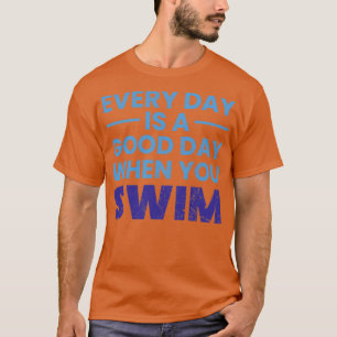 T-shirt Tous Les Jours Est Un Bon Jour Quand On Nage