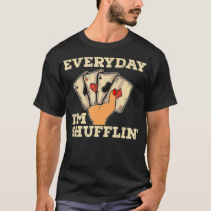 T-shirt Tous les jours Im Shufflin Casino Dealer Poker Dea