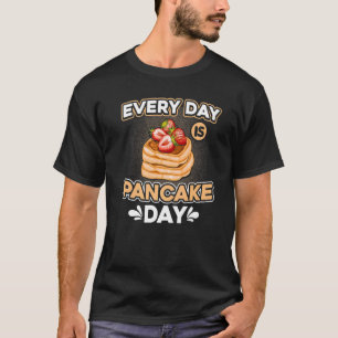 T-shirt Tous les jours, jour de crêpes Pancakes Petit déje