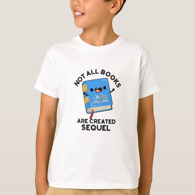 T-shirt Tous Les Livres Ne Sont Pas Créés Sequel Funny Rea (Devant)
