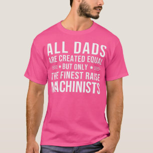 T-shirt Tous les papas sont créés Egalement Drôle Machinis
