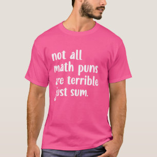 T-shirt Tous Les Puns Math Ne Sont Pas Terribles Juste Som