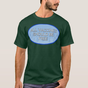 T-shirt Tous Les Vaccins Doivent Être Libres Vaccins
