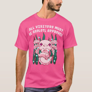 T-shirt Tous Les Visiteurs Doivent Être Approuvés Axolotl 
