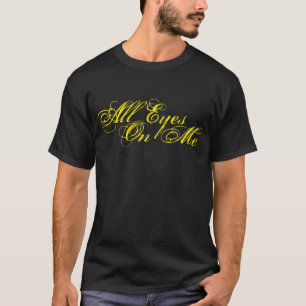 T-shirt Tous les yeux sur moi