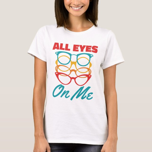 T-shirt Tous les yeux sur moi drôle Optométriste Optométri (Devant)