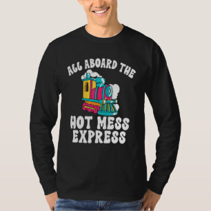 T-shirt Tout À Bord Du Moteur À Vapeur Express Hot Mess Co