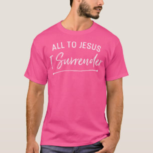 T-shirt Tout à Jésus Je Cesse Chrétien Hymne Paroles