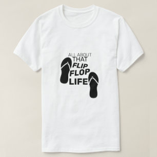 T-shirt Tout À Propos De Cette Flip Flop Life