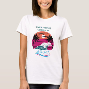 T-shirt Tout arrive par vagues