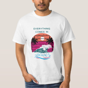 T-shirt Tout arrive par vagues