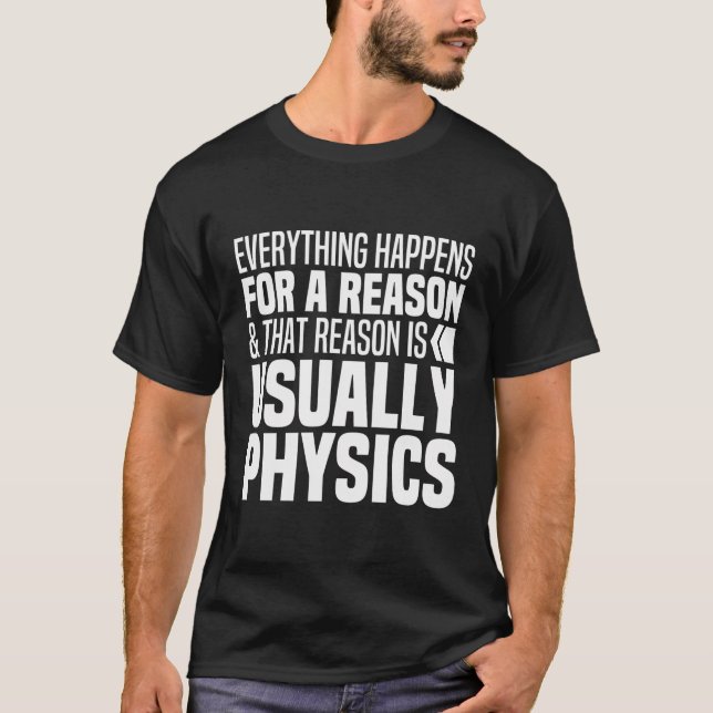 T-shirt Tout Arrive Pour Une Raison Physique Drôle Scie (Devant)