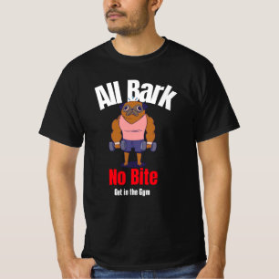 T-shirt Tout Bark No Bite, Get in the Gym Drôle Design