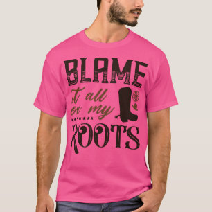 T-shirt Tout Blâmer Sur Mes Racines 1