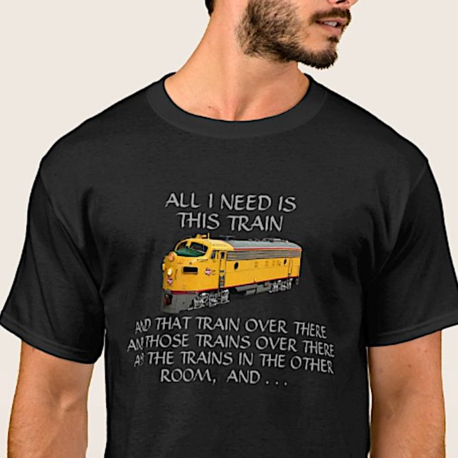 T-shirt Tout ce dont j'ai besoin ce train - Yellow Diesel  (Créateur téléchargé)