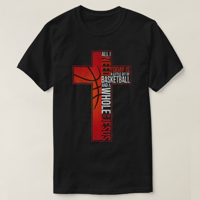 T-shirt Tout Ce Dont J'Ai Besoin C'Est Basket-Ball Jesus C (Design devant)