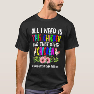 T-shirt Tout Ce Dont J'ai Besoin C'est Ce Poulet Et L'autr