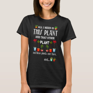 T-shirt Tout Ce Dont J'ai Besoin C'est Cette Plante Et Cet