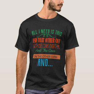 T-shirt Tout ce dont j'ai besoin c'est cette vache humour