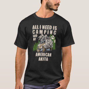 T-shirt Tout Ce Dont J'Ai Besoin, C'Est De Camping Et Mon 