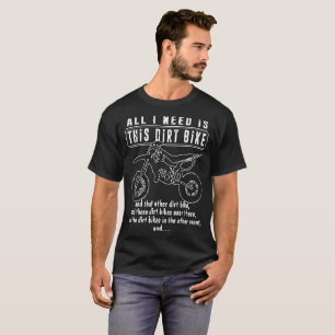 T-shirt tout ce dont j'ai besoin, c'est de ce moto de sale